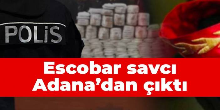 Escobar savcı Adana'dan çıktı