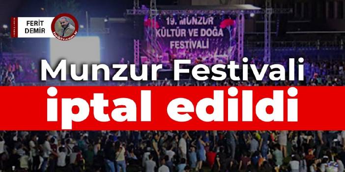 Munzur Festivali iptal edildi