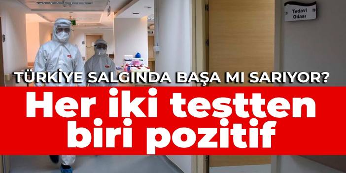 Türkiye salgında başa mı sarıyor? Her iki testten biri pozitif