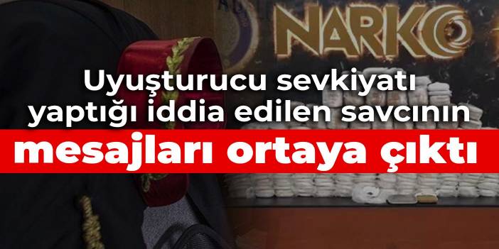 Uyuşturucu sevkiyatı iddiasıyla gözaltına alınan savcının mesajları ortaya çıktı