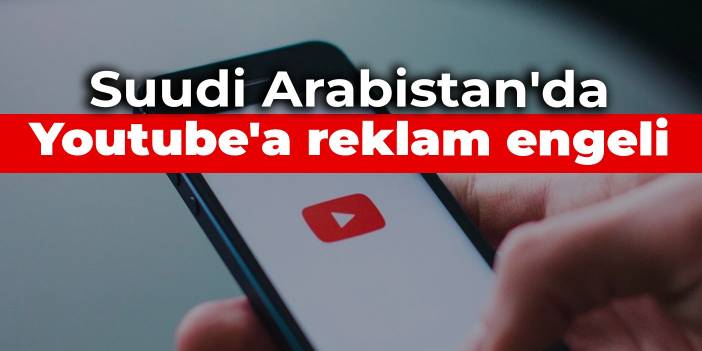 Suudi Arabistan'da Youtube'a reklam engeli