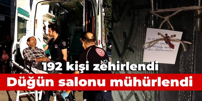 192 kişi zehirlendi, düğün salonu mühürlendi