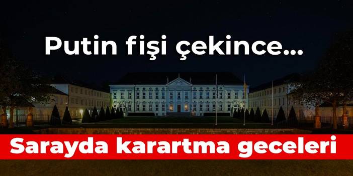 Putin fişi çekince: Sarayda karartma geceleri