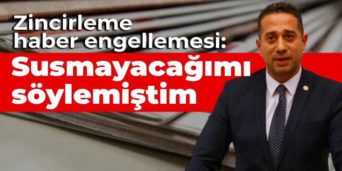 Zincirleme haber engellemesi: Susmayacağımı söylemiştim