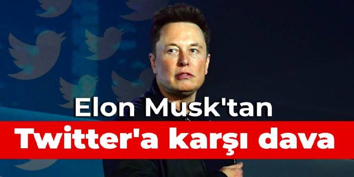 Elon Musk'tan Twitter'a karşı dava