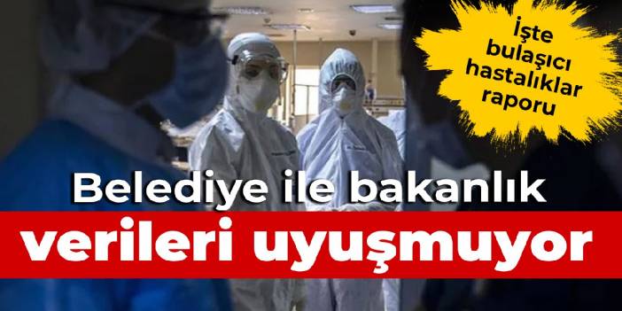 İşte bulaşıcı hastalıklar raporu: Belediye ve bakanlık verileri uyuşmuyor