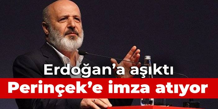 Erdoğan'a aşıktı, Perinçek'e imza atıyor