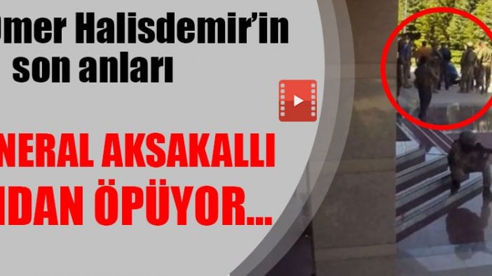 Şehit Ömer Halisdemir’in son görüntüleri! Aksakallı alnından öpüyor