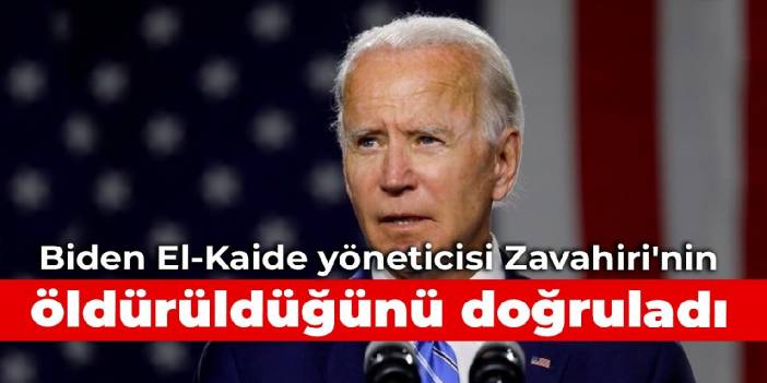 Biden El-Kaide yöneticisi Zevahiri'nin öldürüldüğünü doğruladı