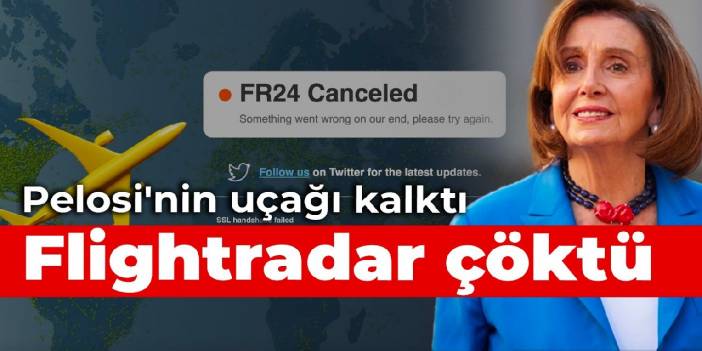 Pelosi'nin uçağı kalktı: Flightradar çöktü