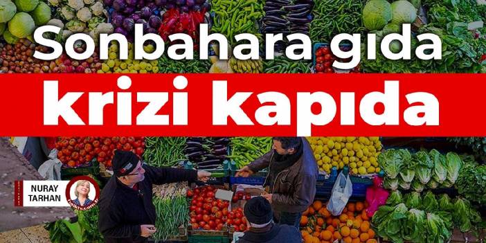 Sonbahara gıda krizi kapıda