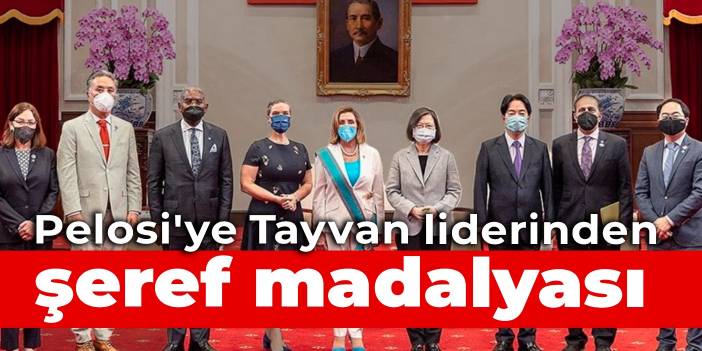 Pelosi'ye Tayvan liderinden şeref madalyası