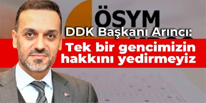 Devlet Denetleme Kurulu Başkanı Arıncı: Tek bir gencimizin hakkını yedirmeyiz