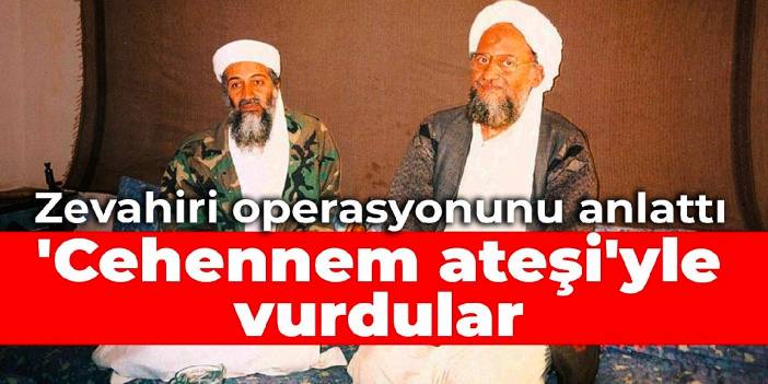 'Cehennem ateşi'yle vurdular: Zevahiri operasyonunu madde madde anlattı