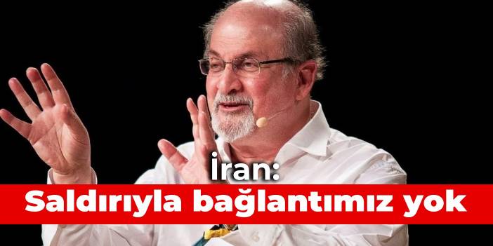 İran, Salman Rüşdi iddialarını reddetti: Saldırıyla bağlantımız yok