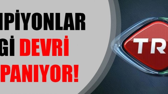 TRT’de Şampiyonlar Ligi devri kapanıyor! İşte yeni adresi…