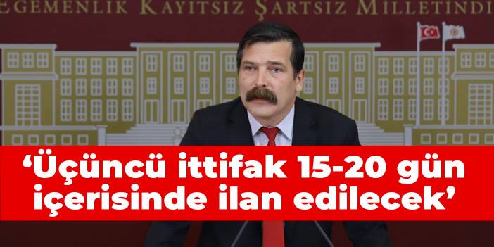 Erkan Baş: Üçüncü ittifak 15–20 gün içerisinde ilan edilecek