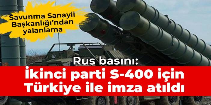 Rus basını: İkinci parti S-400 için Türkiye ile imza atıldı