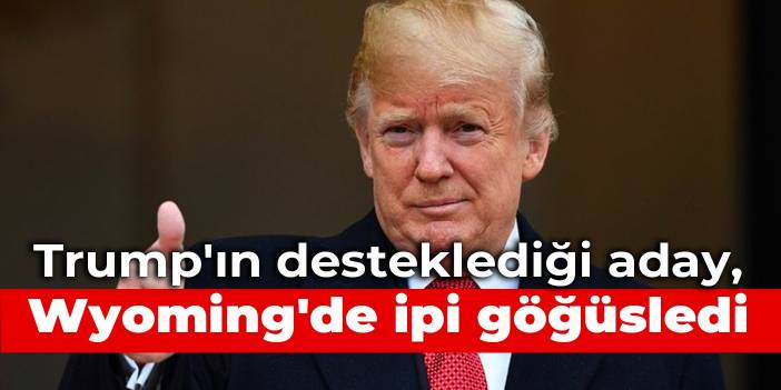 Trump'ın desteklediği aday, Wyoming'de ipi göğüsledi