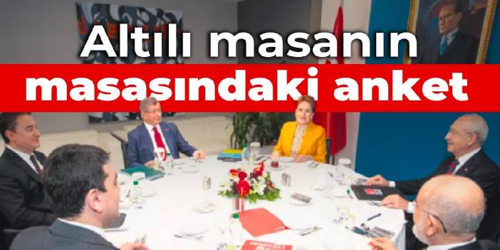 Altılı masanın masasındaki anket