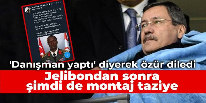 Jelibondan sonra şimdi de montaj taziye: 'Danışman yaptı' diyerek özür diledi