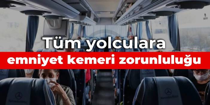 Otobüs ve minibüslerde tüm yolcular emniyet kemeri takmadan harekete izin verilmeyecek