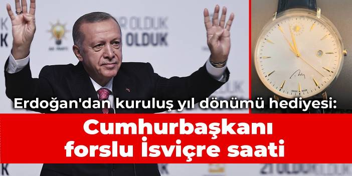 Erdoğan'dan kuruluş yıl dönümü hediyesi: Cumhurbaşkanı forslu İsviçre saati