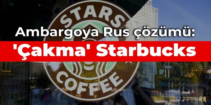 Ambargoya Rus çözümü: 'Çakma' Starbucks