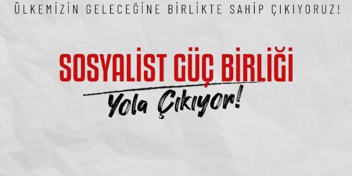 Sosyalist Güç Birliği yarın kuruluşunu ilan edecek