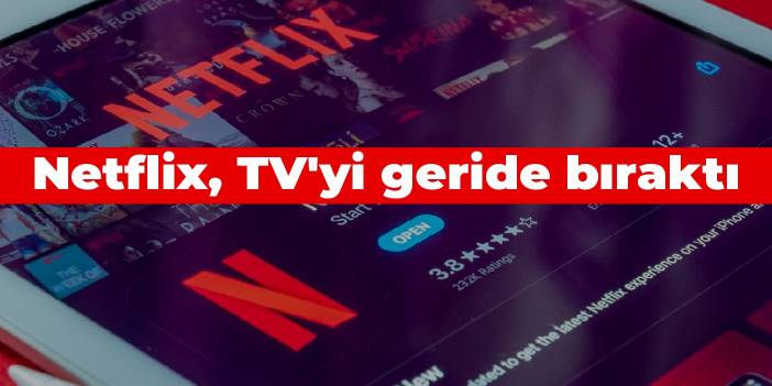 Netflix, TV'yi geride bıraktı