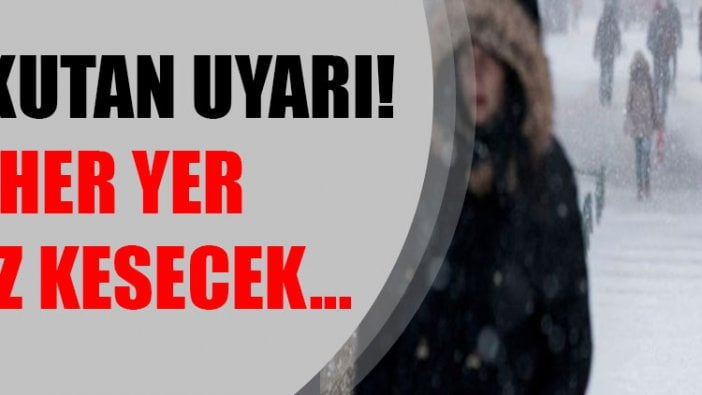 Korkutan uyarı! Her yer buz kesecek! O tarihe dikkat!