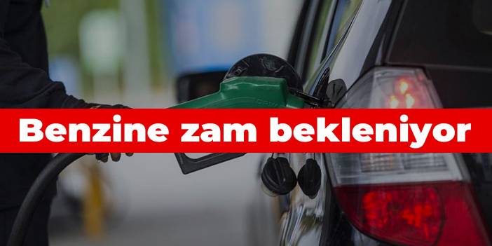 Benzine zam bekleniyor