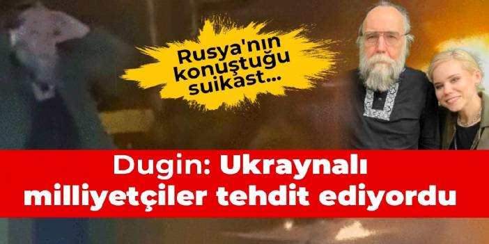 Rusya'nın konuştuğu suikast... Dugin: Ukraynalı milliyetçiler tehdit ediyordu