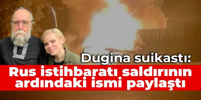 Dugina suikastı: Rus istihbaratı saldırının ardındaki ismi paylaştı