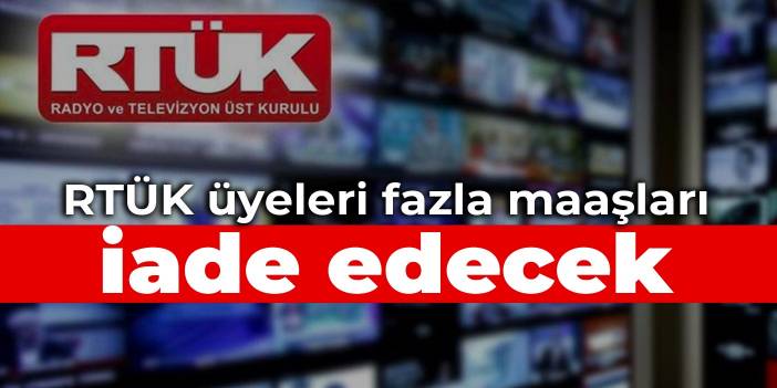 RTÜK üyeleri fazla maaşları iade edecek