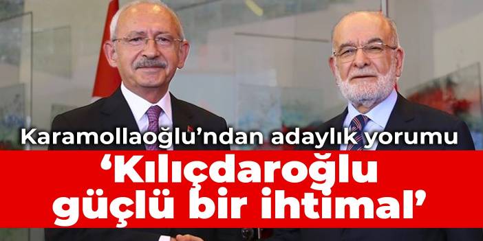 Karamollaoğlu: Kılıçdaroğlu'nun adaylığı güçlü bir ihtimal olabilir