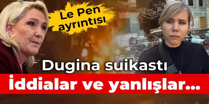 Dugina suikastı: İddialar ve yanlışlar... Le Pen ayrıntısı