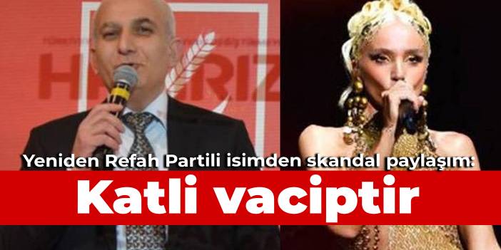 Yeniden Refah Partili isimden skandal Gülşen paylaşımı: Katli vaciptir