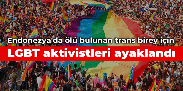 LGBT aktivistleri Endonezya'da ölü bulunan trans birey için ayaklandı