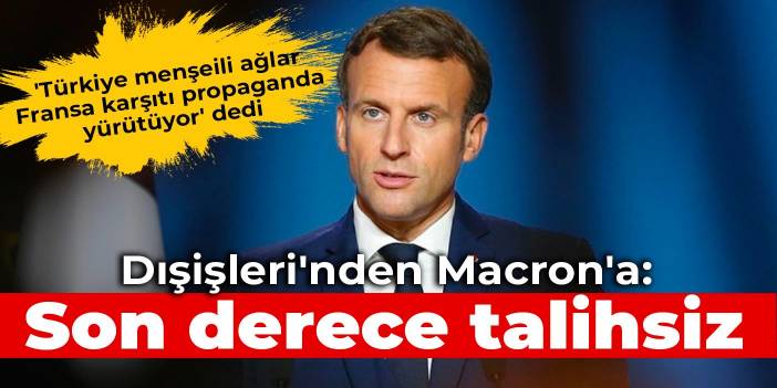 Dışişleri'nden Macron'un iddiasına tepki: Son derece talihsiz