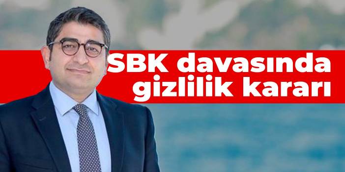 SBK davasında gizlilik kararı