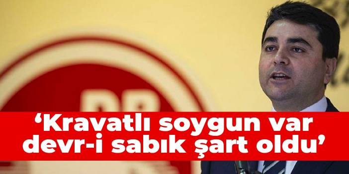 Gültekin Uysal: Kravatlı soygun var devr-i sabık şart oldu