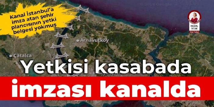 Kanal İstanbul ve Kemer Country planlarını yapan şehir plancısının yeterlilik belgesi yok