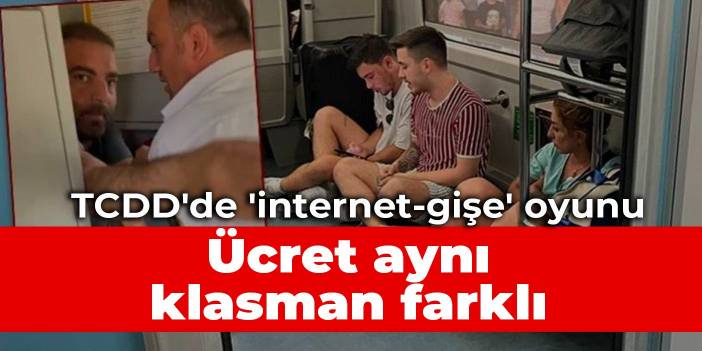 TCDD'de 'internet-gişe' oyunu: Ücret aynı, klasman farklı