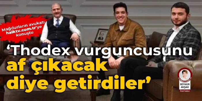 'Thodex vurguncusunu af çıkacak diye getirdiler'