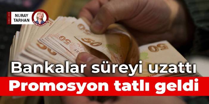 Birçok banka kampanyayı eylül sonuna kadar uzattı: Promosyon tatlı geldi