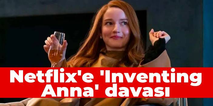 Netflix'e 'Inventing Anna' davası