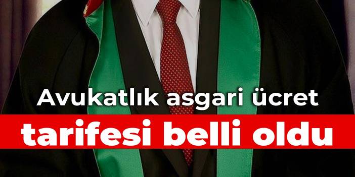 Avukatlık asgari ücret tarifesi belli oldu