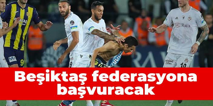 Beşiktaş federasyona başvuracak