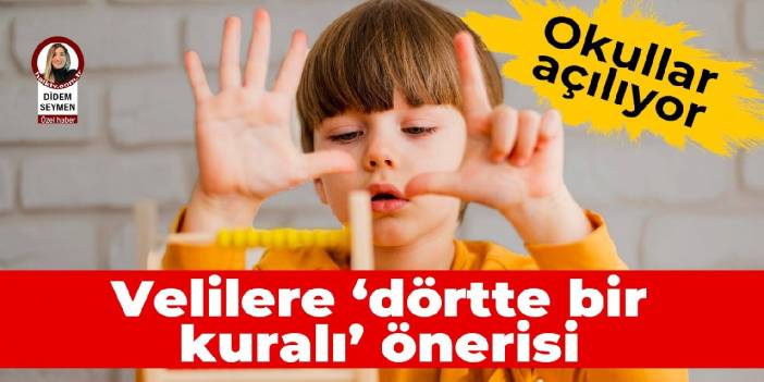 Okullar açılıyor: Velilere 'dörtte bir kuralı' önerisi